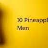 Pineapple Benefits for Men